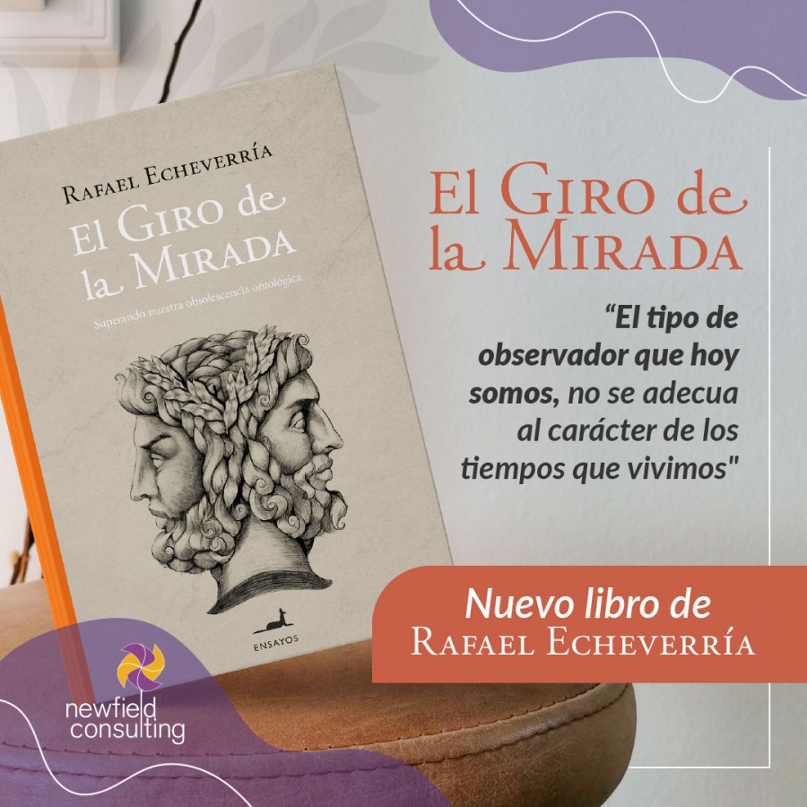 El Giro de la Mirada, nuevo libro de Rafael Echeverría